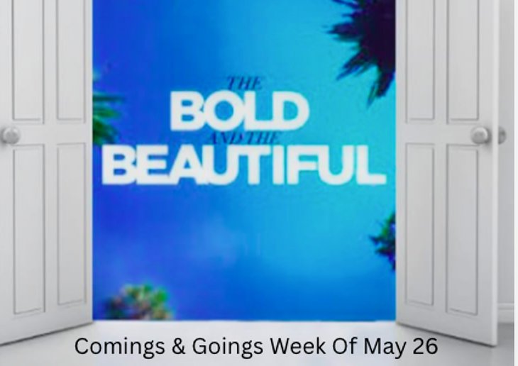 The Bold And The Beautiful Comings & Goings Week Of May 26: A Fan Favorite Returns