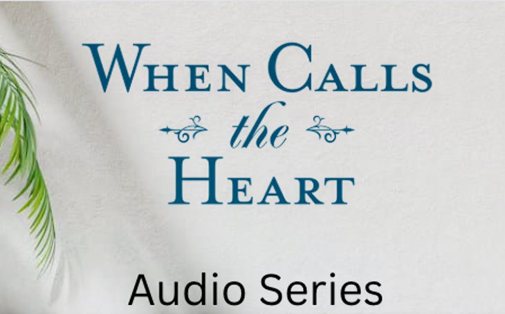When Calls The Heart Audio Series - How Hearties Can ‘Listen’ To Their Fav Series