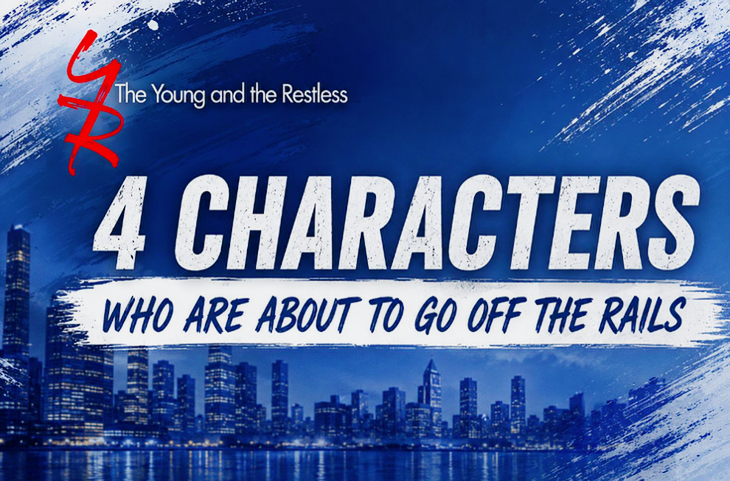 The Young And The Restless Spoilers: 4 Characters Who Are About To Go Off The Rails!