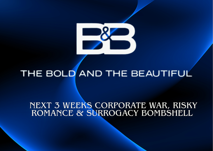 The Bold And The Beautiful Spoilers Next 3 Weeks: Corporate War, Risky Romance & Surrogacy Bombshell