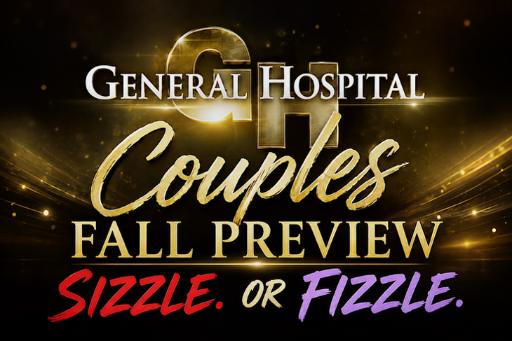 General Hospital Spoilers: Couples Fall Preview-Who Will Sizzle, And Who Will Fizzle?